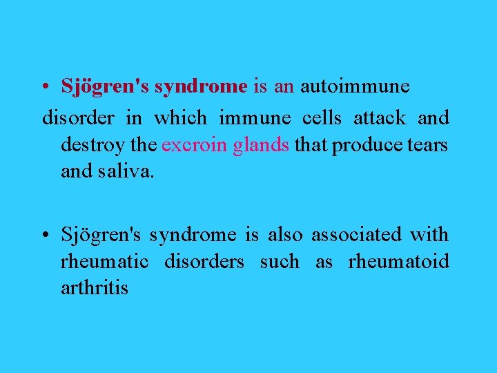  • Sjögren's syndrome is an autoimmune disorder in which immune cells attack and