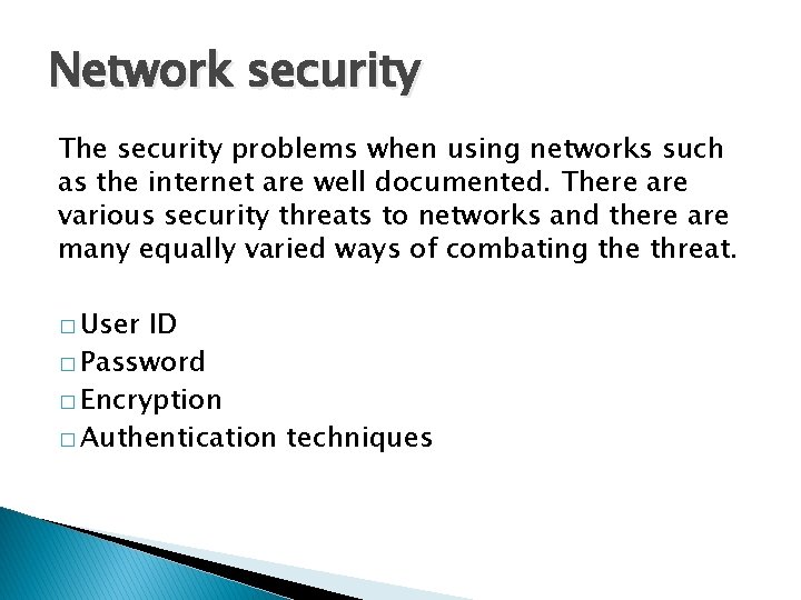 Network security The security problems when using networks such as the internet are well