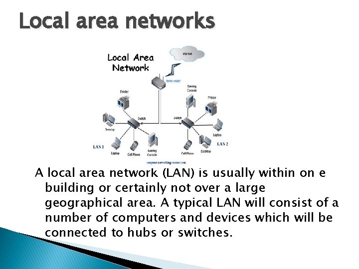 Local area networks A local area network (LAN) is usually within on e building