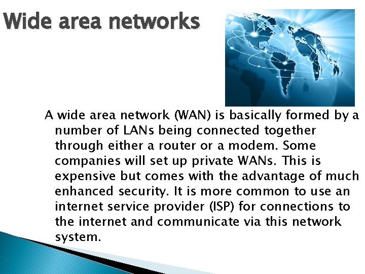 Wide area networks A wide area network (WAN) is basically formed by a number