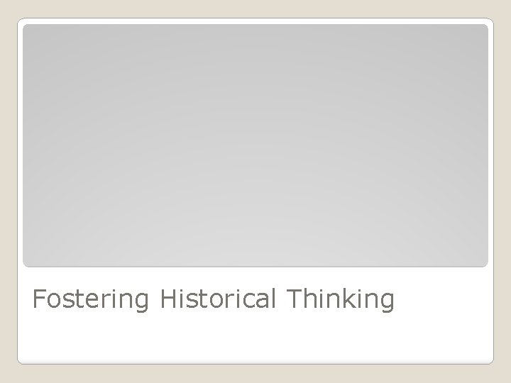 Fostering Historical Thinking 