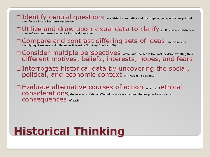 � Identify central questions view from which it has been constructed � Utilize in