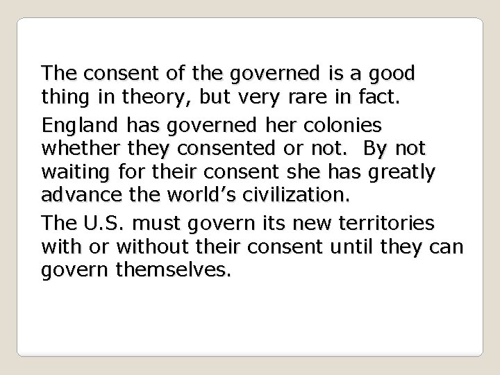 The consent of the governed is a good thing in theory, but very rare