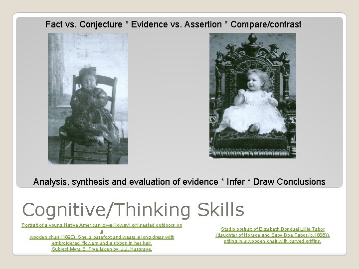 Fact vs. Conjecture * Evidence vs. Assertion * Compare/contrast Analysis, synthesis and evaluation of