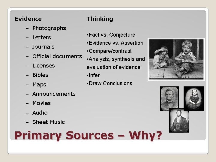 Evidence Thinking – Photographs • Fact vs. Conjecture • Evidence vs. Assertion – Journals