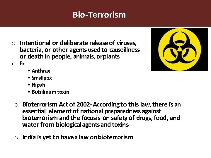 Bio-Terrorism Bioterrorism o Intentional or deliberate release of viruses, bacteria, or other agents used