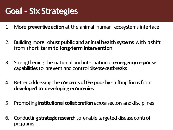 Goal - Six Strategies 1. More preventive action at the animal–human–ecosystems interface 2. Building