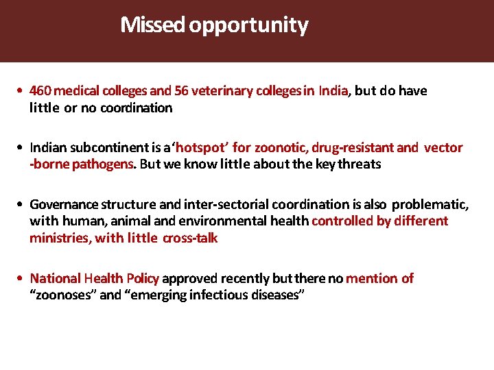 Missed opportunity • 460 medical colleges and 56 veterinary colleges in India, but do