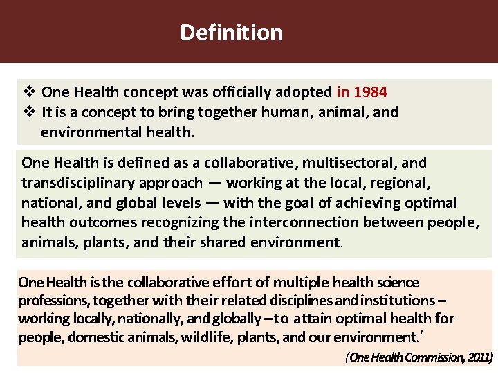 Definition v One Health concept was officially adopted in 1984 v It is a