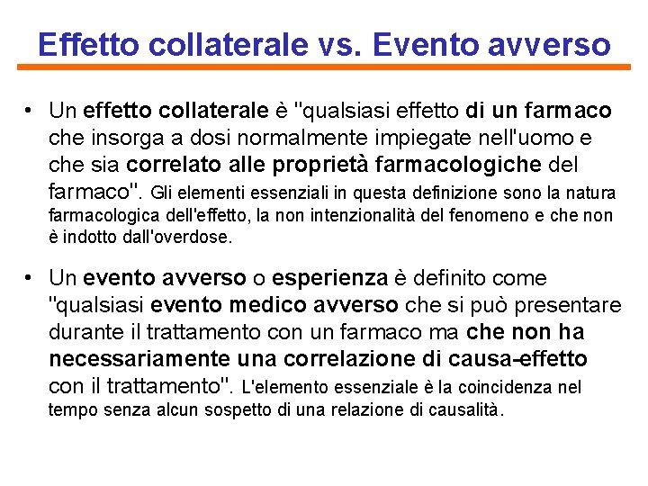 Effetto collaterale vs. Evento avverso • Un effetto collaterale è "qualsiasi effetto di un