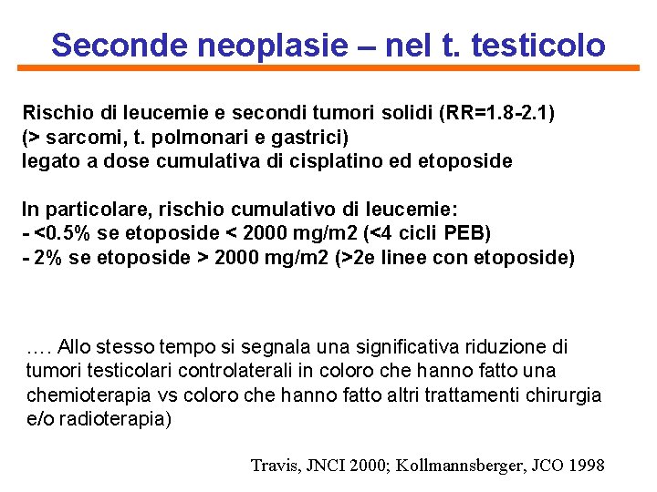 Seconde neoplasie – nel t. testicolo Rischio di leucemie e secondi tumori solidi (RR=1.