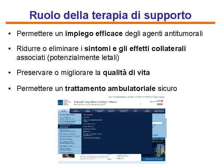 Ruolo della terapia di supporto • Permettere un impiego efficace degli agenti antitumorali •