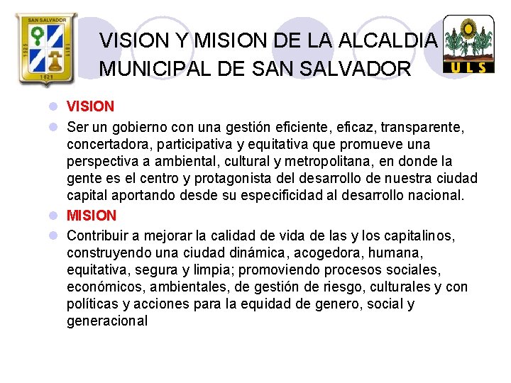 VISION Y MISION DE LA ALCALDIA MUNICIPAL DE SAN SALVADOR l VISION l Ser