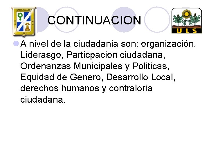 CONTINUACION l A nivel de la ciudadania son: organización, Liderasgo, Particpacion ciudadana, Ordenanzas Municipales