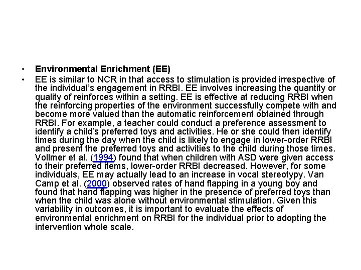  • • Environmental Enrichment (EE) EE is similar to NCR in that access