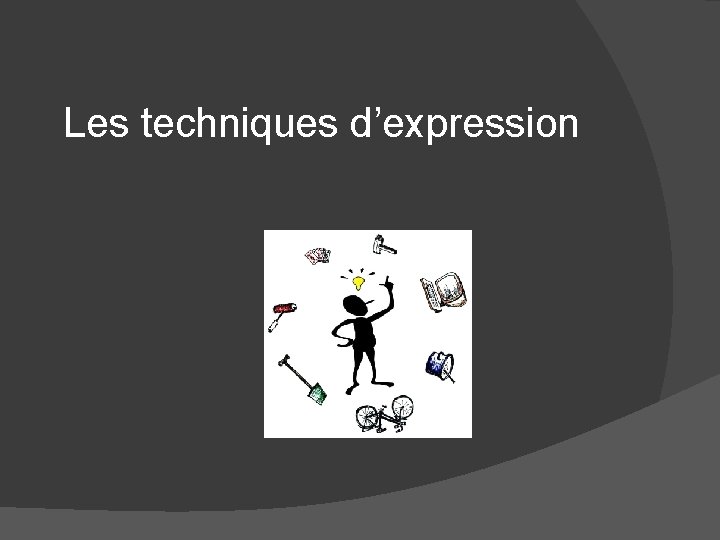 Les techniques d’expression 