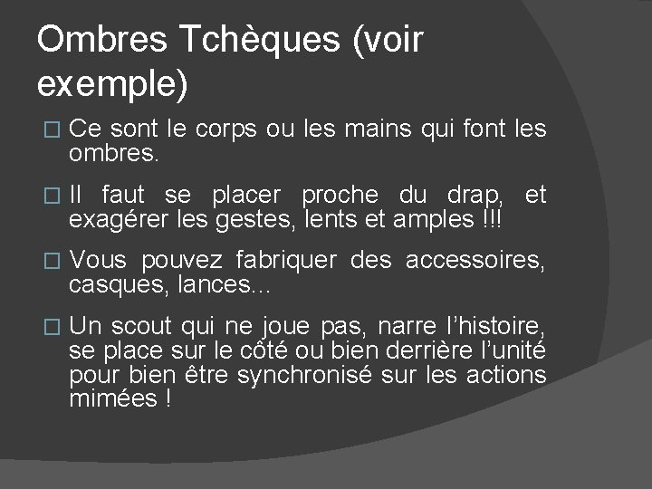 Ombres Tchèques (voir exemple) � Ce sont le corps ou les mains qui font