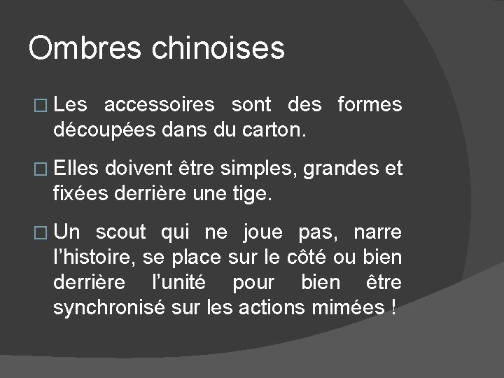 Ombres chinoises � Les accessoires sont des formes découpées dans du carton. � Elles