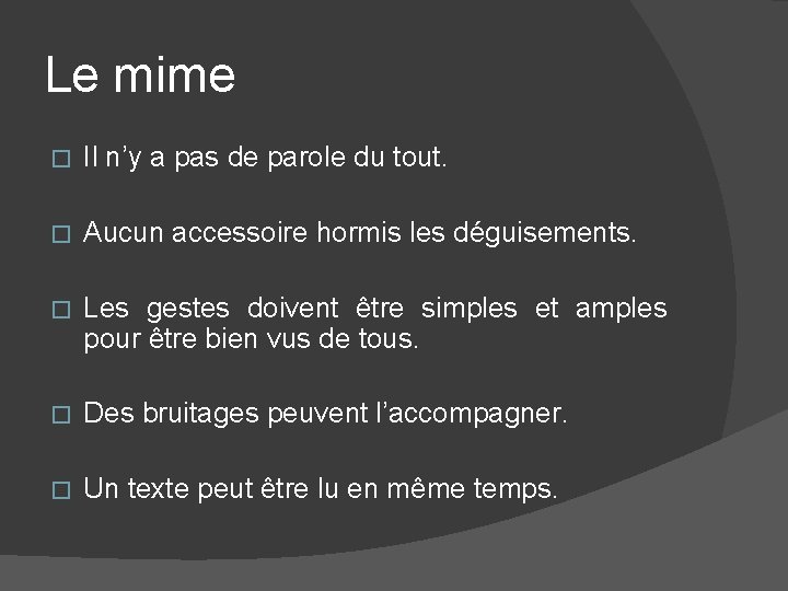 Le mime � Il n’y a pas de parole du tout. � Aucun accessoire