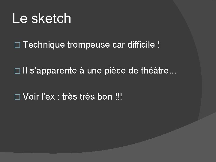 Le sketch � Technique � Il trompeuse car difficile ! s’apparente à une pièce