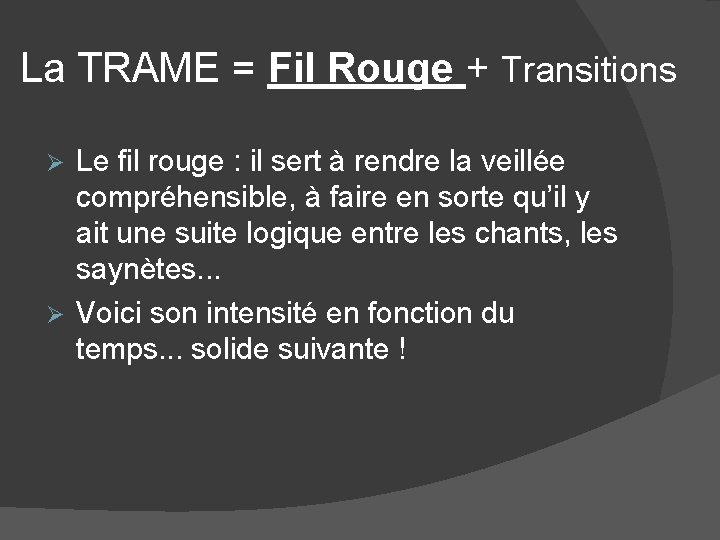 La TRAME = Fil Rouge + Transitions Le fil rouge : il sert à