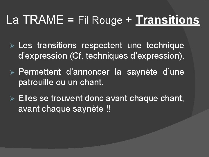 La TRAME = Fil Rouge + Transitions Ø Les transitions respectent une technique d’expression