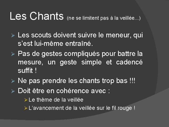 Les Chants (ne se limitent pas à la veillée. . . ) Les scouts