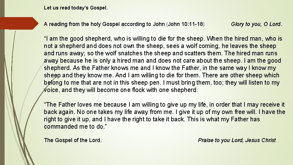 Let us read today’s Gospel. A reading from the holy Gospel according to John