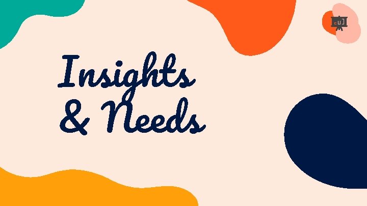Insights & Needs 