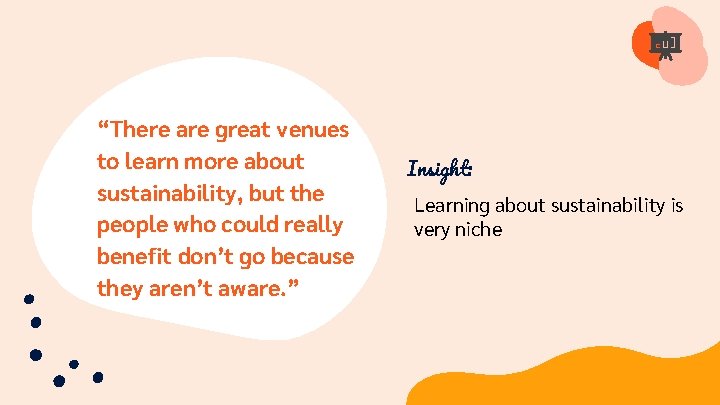 “There are great venues to learn more about sustainability, but the people who could