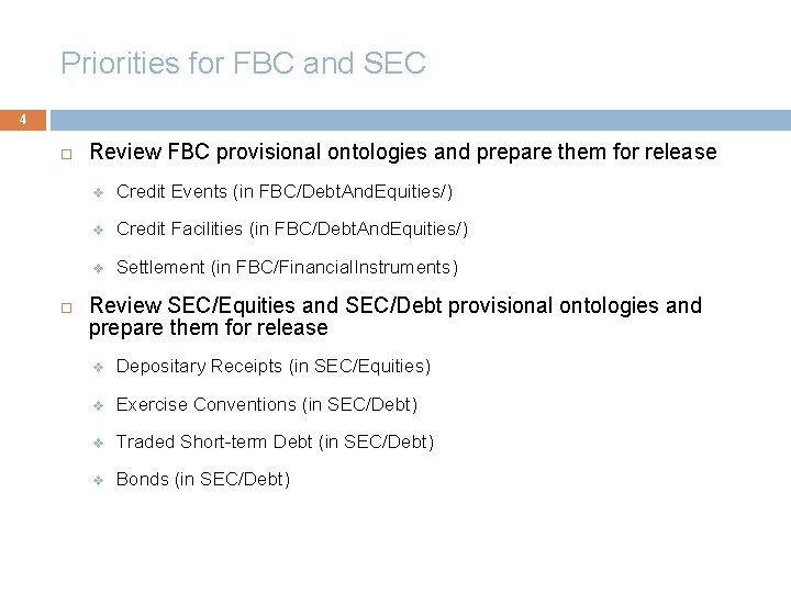 Priorities for FBC and SEC 4 Review FBC provisional ontologies and prepare them for