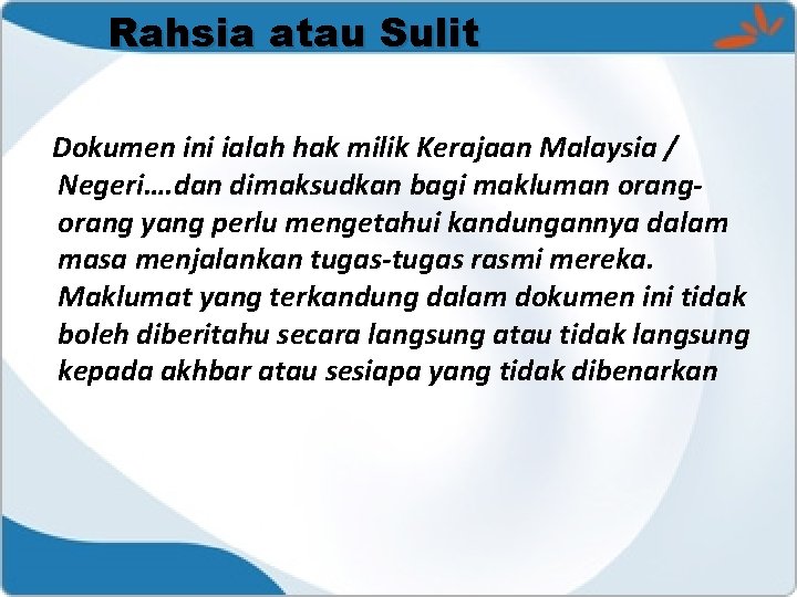 Rahsia atau Sulit Dokumen ini ialah hak milik Kerajaan Malaysia / Negeri…. dan dimaksudkan