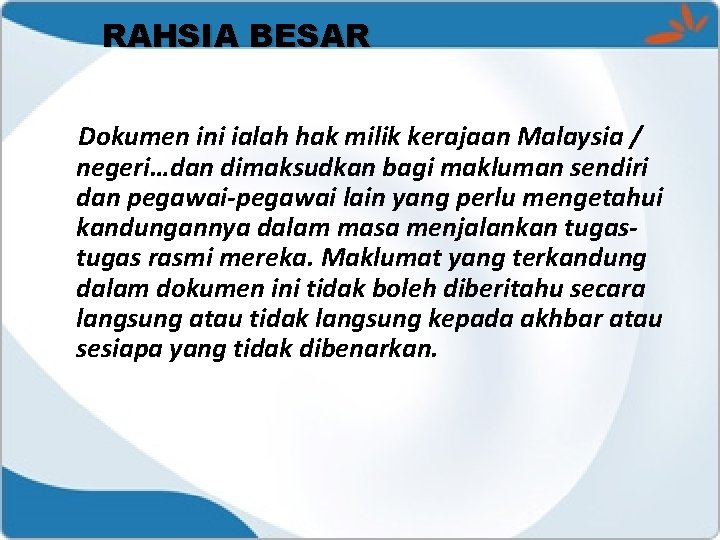 RAHSIA BESAR Dokumen ini ialah hak milik kerajaan Malaysia / negeri…dan dimaksudkan bagi makluman