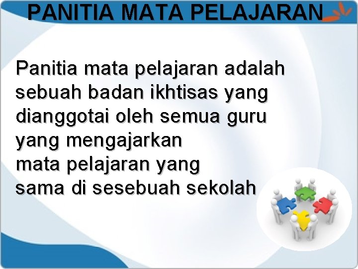 PANITIA MATA PELAJARAN Panitia mata pelajaran adalah sebuah badan ikhtisas yang dianggotai oleh semua