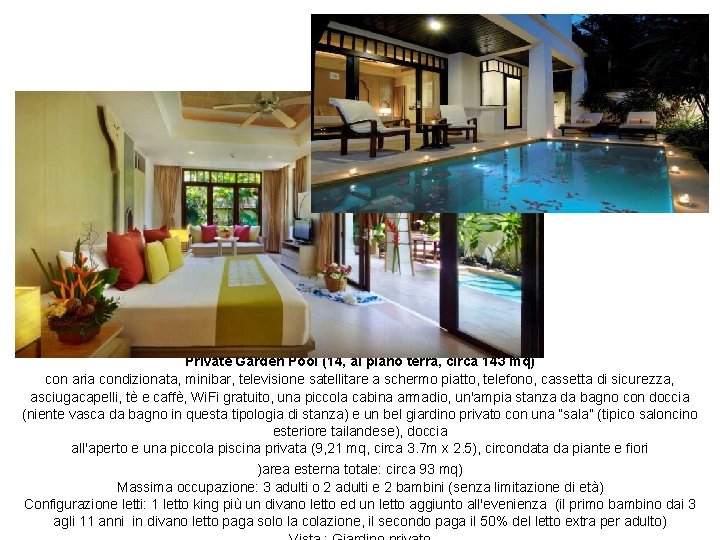 Private Garden Pool (14, al piano terra, circa 143 mq) con aria condizionata, minibar,