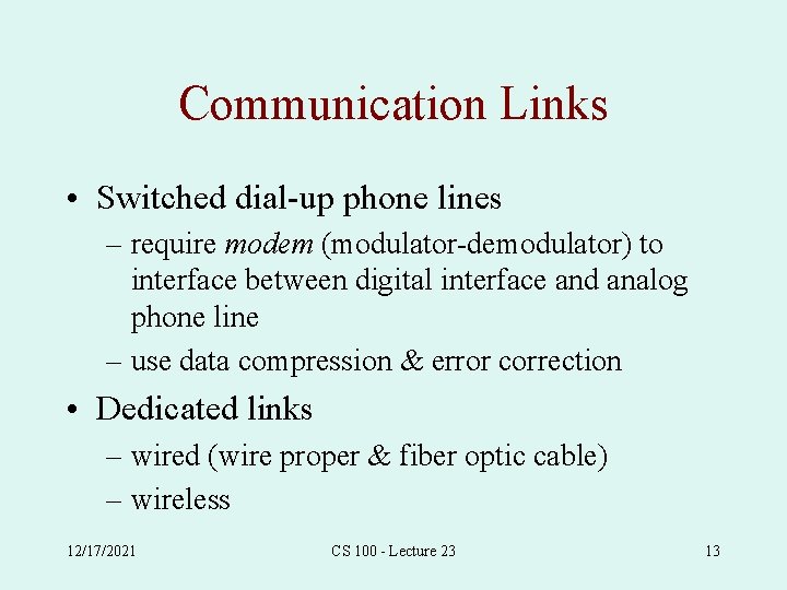 Communication Links • Switched dial-up phone lines – require modem (modulator-demodulator) to interface between