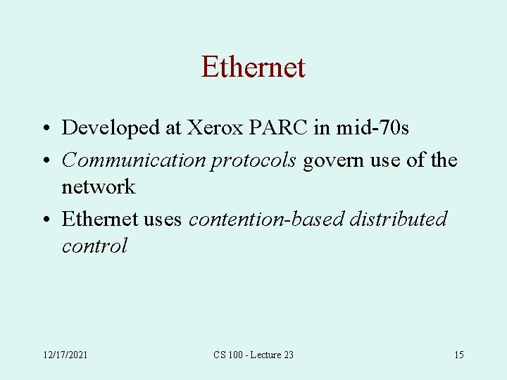 Ethernet • Developed at Xerox PARC in mid-70 s • Communication protocols govern use