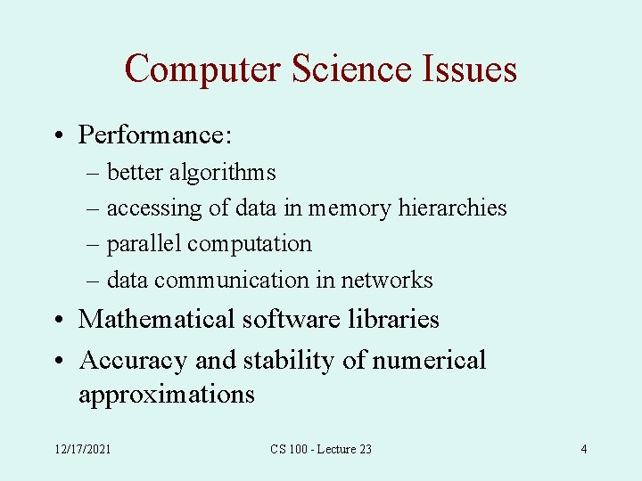 Computer Science Issues • Performance: – better algorithms – accessing of data in memory