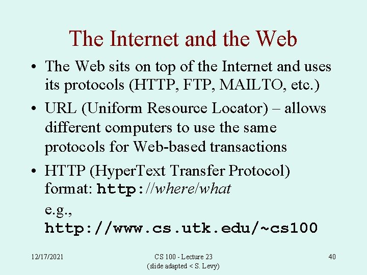 The Internet and the Web • The Web sits on top of the Internet