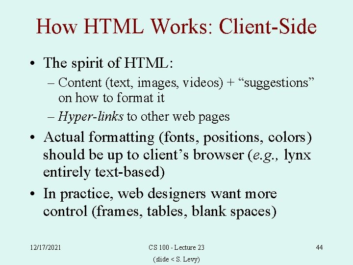 How HTML Works: Client-Side • The spirit of HTML: – Content (text, images, videos)