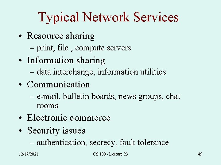 Typical Network Services • Resource sharing – print, file , compute servers • Information