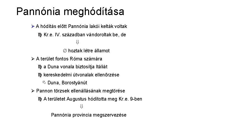 Pannónia meghódítása Ø A hódítás előtt Pannónia lakói kelták voltak Kr. e. IV. században