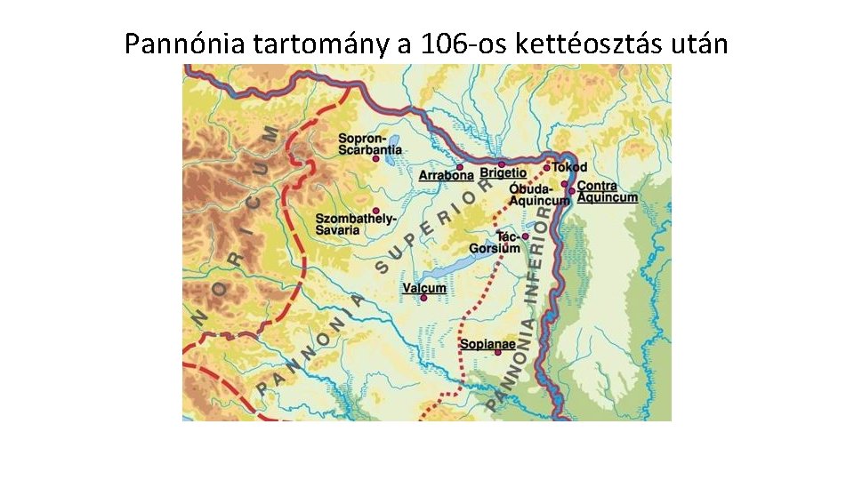 Pannónia tartomány a 106 -os kettéosztás után 