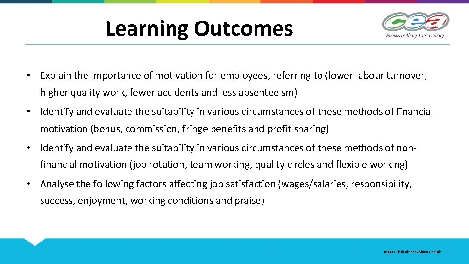 Learning Outcomes • Explain the importance of motivation for employees, referring to (lower labour