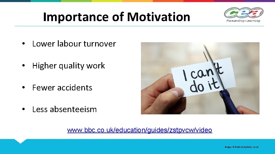 Importance of Motivation • Lower labour turnover • Higher quality work • Fewer accidents