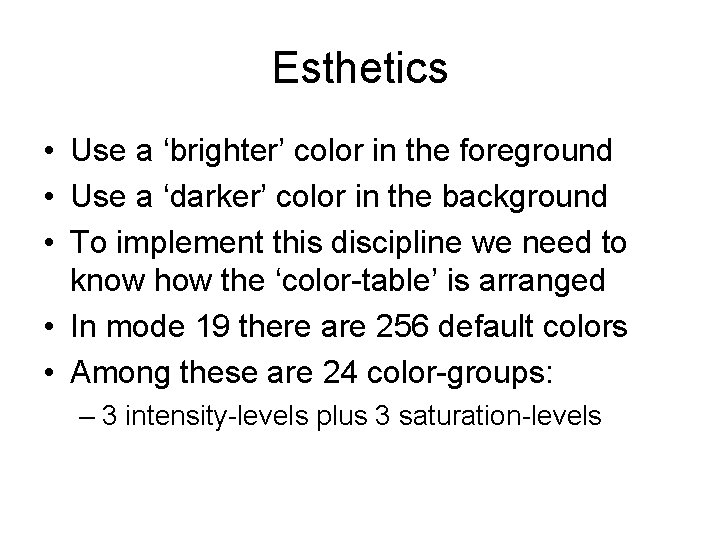 Esthetics • Use a ‘brighter’ color in the foreground • Use a ‘darker’ color Esthetics • Use a ‘brighter’ color in the foreground • Use a ‘darker’ color