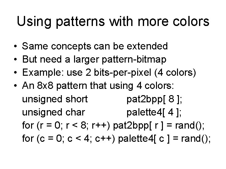 Using patterns with more colors • • Same concepts can be extended But need Using patterns with more colors • • Same concepts can be extended But need