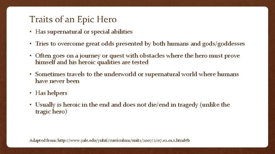 Traits of an Epic Hero • Has supernatural or special abilities • Tries to