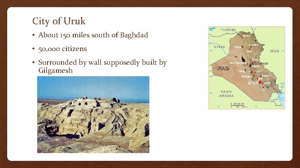 City of Uruk • About 150 miles south of Baghdad • 50, 000 citizens