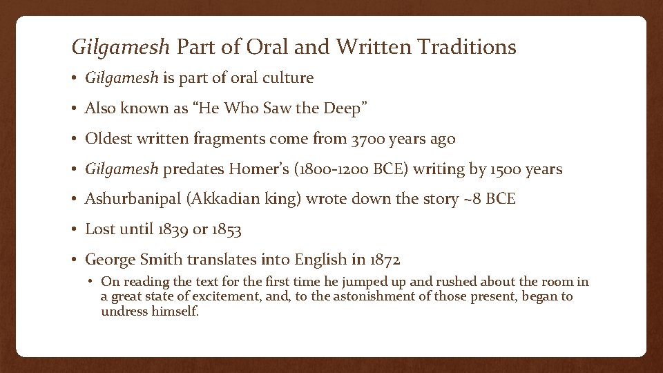 Gilgamesh Part of Oral and Written Traditions • Gilgamesh is part of oral culture